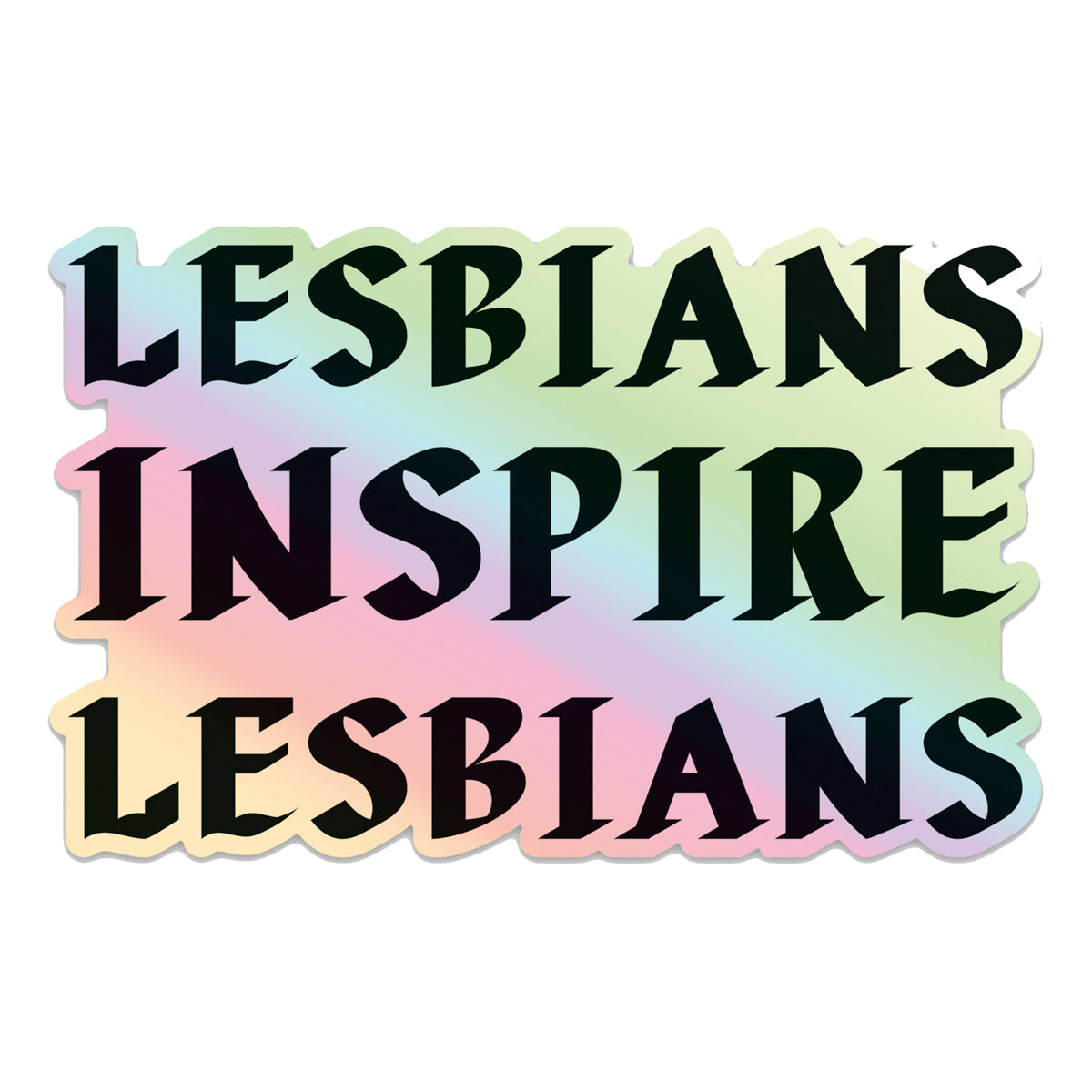 LESBIANS INSPIRE LESBIANS HOLOGRAPHIC STICKER